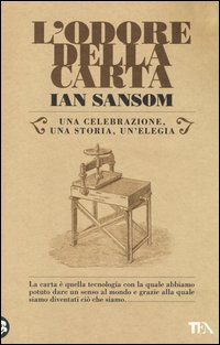 Odore_Della_Carta_Una_Celebrazione_Una_Storia_Una_Elegia_(l`)_-Sansom_Ian